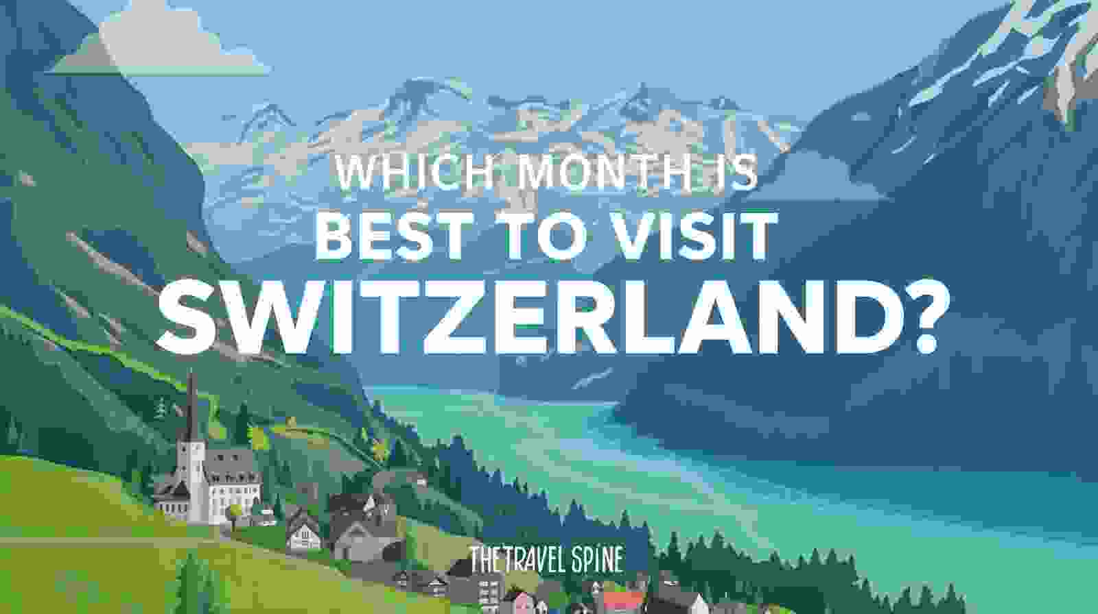 Which Month is Best to Visit Switzerland? | The Travel Spine